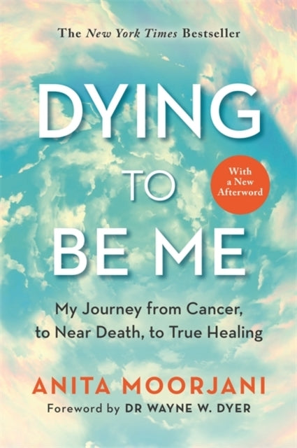 Dying To Be Memy Journey From Cancer To Near Death To True