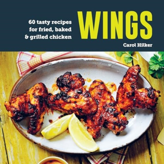 Wings75 Tasty Recipes For Fried Baked & Grilled Chicken