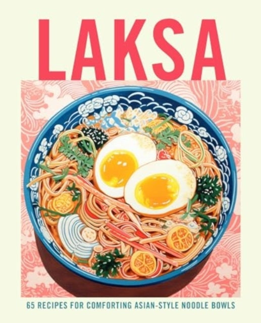 Laksa65 Recipes for Comforting Asian-style Noodle Soups