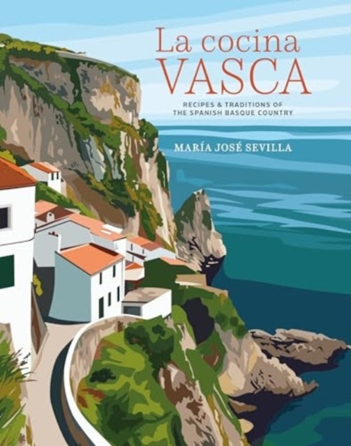 La Cocina Vascarecipes And Traditions Of The Spanish Basque