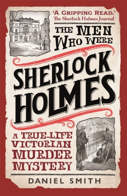 The Men Who Were Sherlock Holmesa True-Life Victorian Murder