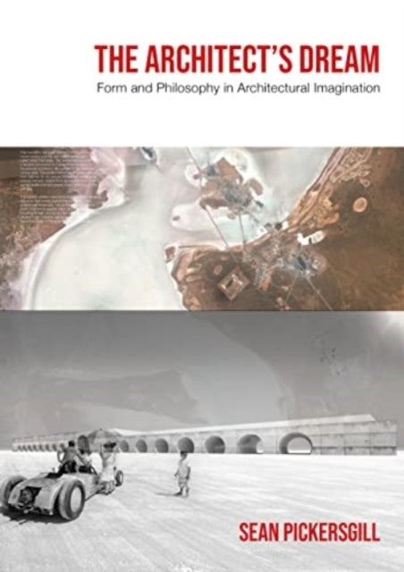 The Architect's Dreamform and Philosophy In Architectural Im