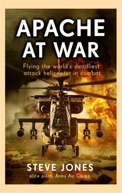 Apache At Warflying The World's Deadliest Attack Helicopter