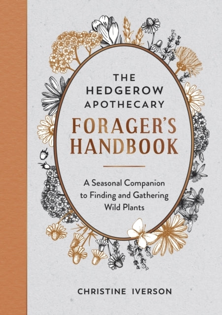 The Hedgerow Apothecary Forager's Handbooka Seasonal Compani