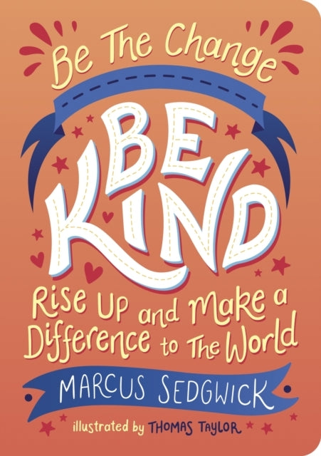 Be The Change - Be Kindrise Up and Make A Difference To The