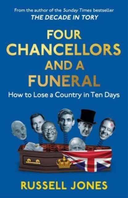 Four Chancellors And A Funeralhow To Lose A Country In Ten D