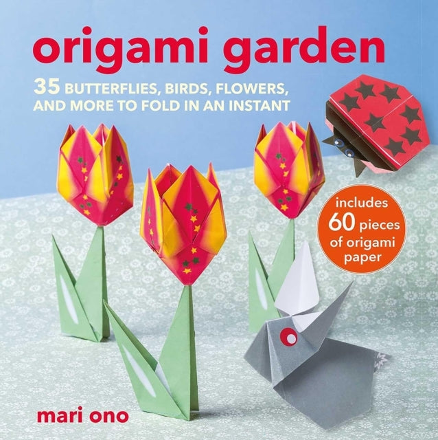 Origami Garden35 Butterflies Birds Flowers and More to Fo