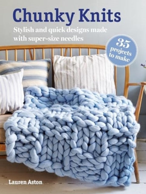 Chunky Knits 35 Projects to Make