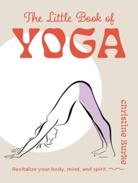 The Little Book Of Yogarevitalize Your Body Mind And Spiri