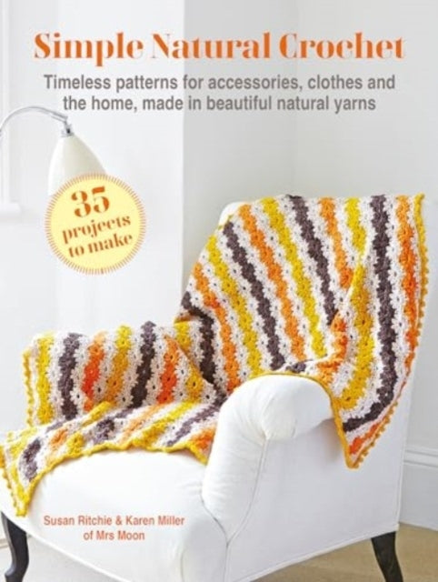 Simple Natural Crochet 35 Projects To Maketimeless Patterns