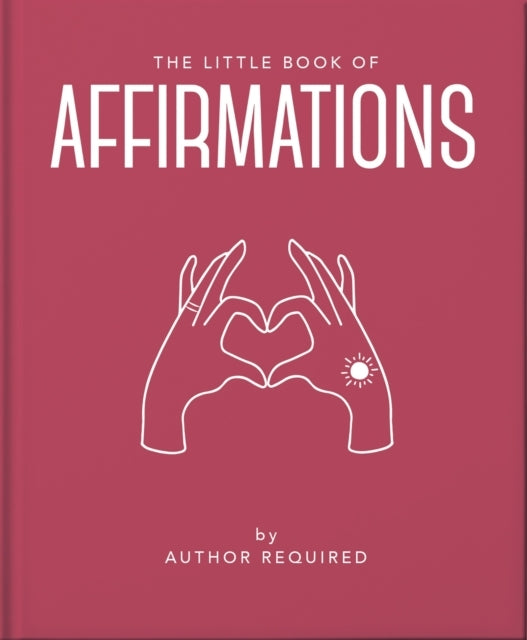 The Little Book Of Affirmationsuplifting Quotes And Positivi