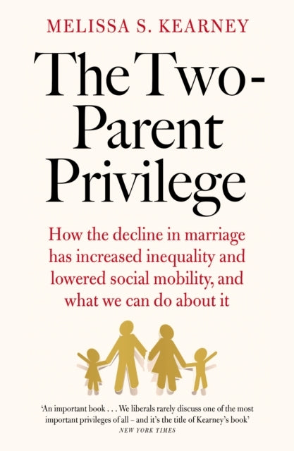 The Two-Parent Privilegehow The Decline In Marriage Has Incr