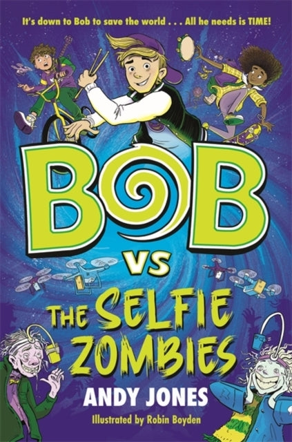 Bob Vs The Selfie Zombiesa Time-Travel Comedy Adventure!
