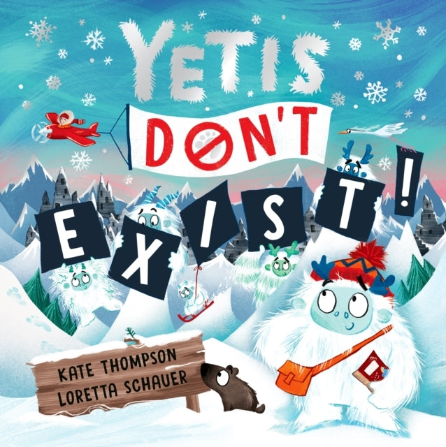 Yetis Don'T Exist!A Silly Snowy Rhyming Adventure!