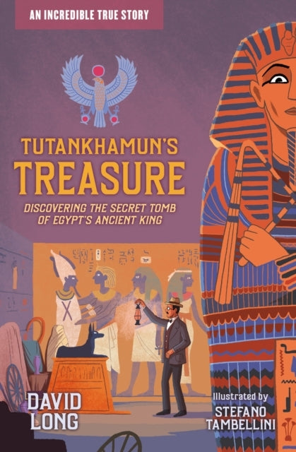 Incredible True Stories (3) - Tutankhamun's Treasure: Discovering the Secret Tomb of Egypt's Ancient King