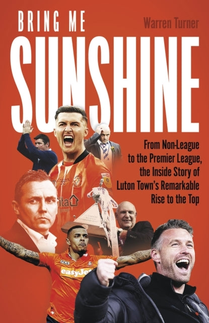 Bring Me Sunshinefrom Non-League To The Premier League The