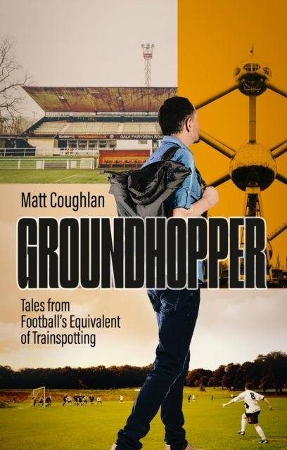 GROUNDHOPPERTALES FROM FOOTBALL'S EQUIVALENT OF TRAINSPOTTIN