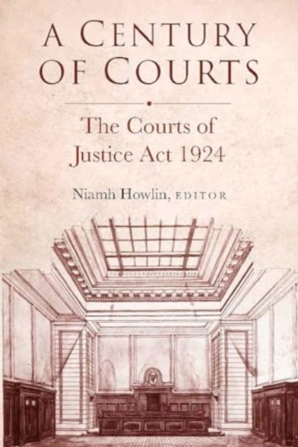 A Century of Courtsthe Courts of Justice Act 1924