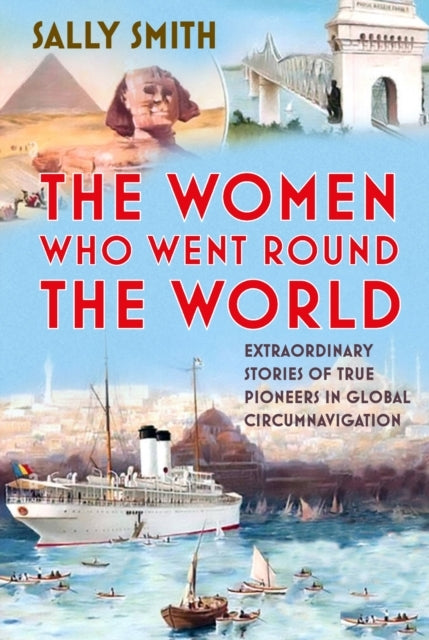 The Women Who Went Round The Worldextraordinary Stories of T