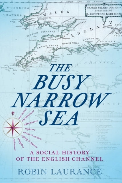 The Busy Narrow Seaa Social History of The English Channel