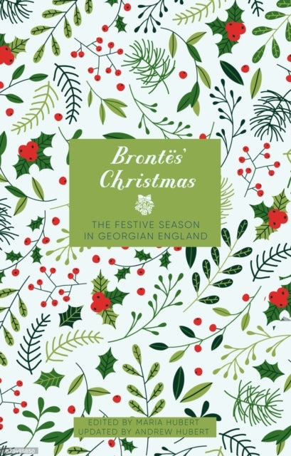 The Brontes' Christmasthe Festive Season In Georgian England