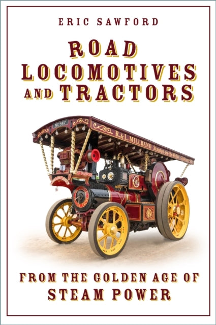 Road Locomotives and Tractorsfrom The Golden Age of Steam Po