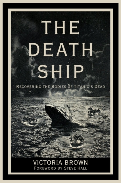 The Death Shiprecovering The Bodies Of Titanics Dead