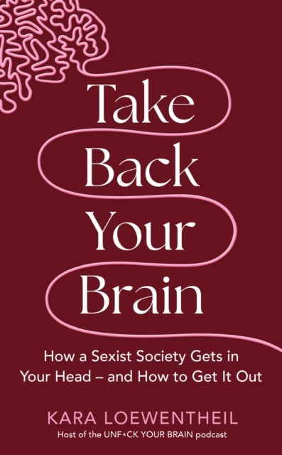Take Back Your Brainhow A Sexist Society Gets In Your Head