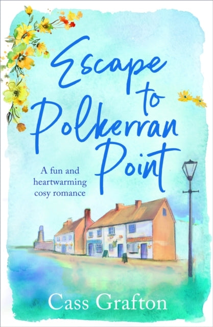 Escape To Polkerran Pointa Fun and Heartwarming Cosy Romance