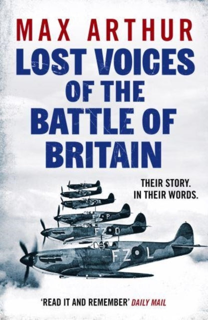 Lost Voices Of The Battle Of Britainthe Pilots Who Saved Bri