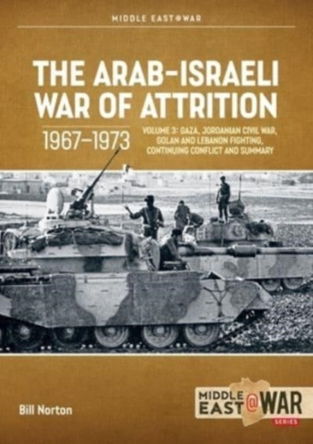 The Arab-Israeli War of Attrition 1967-1973 Volume 3Gaza