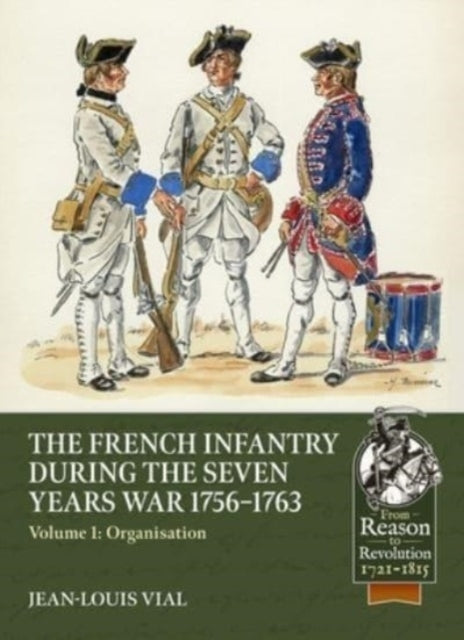 French Infantry During the Seven Years War 1756-1763 Volume