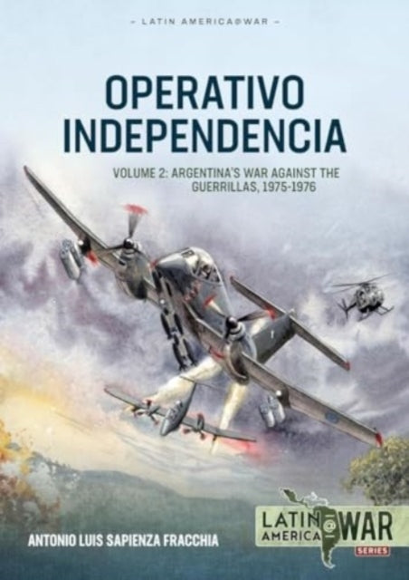 Operativo Independencia Volume 2Argentina's War Against The
