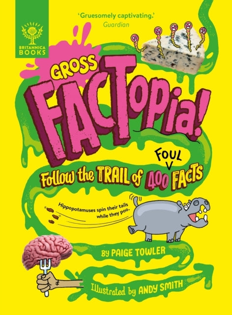 Gross Factopia!Follow The Trail Of 400 Foul Facts [Britannic