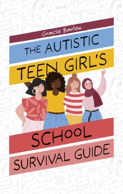 THE AUTISTIC TEEN GIRL'S SCHOOL SURVIVAL GUIDE