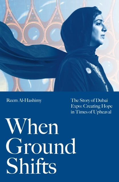 When Ground Shiftsthe Story Of Dubai Expo Creating Hope In