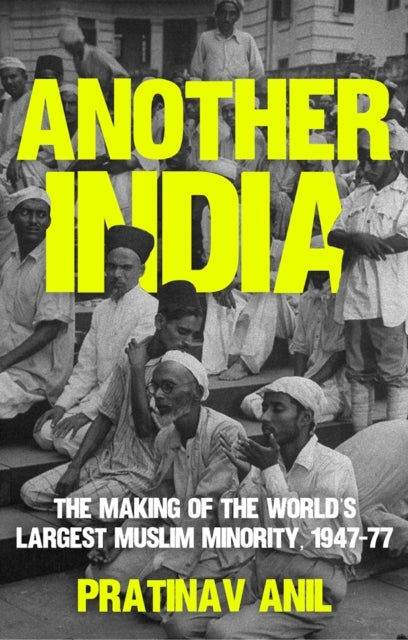 Another Indiathe Making Of The World'S Largest Muslim Minori