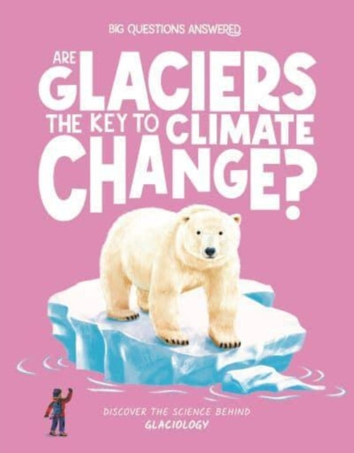 Are Glaciers The Key To Climate Change?Discover The Science