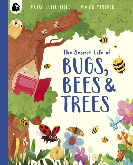 The Secret Life Of Bugs Bees & Trees