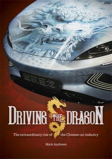 Driving The Dragonthe Rise Of The Chinese Car Industry