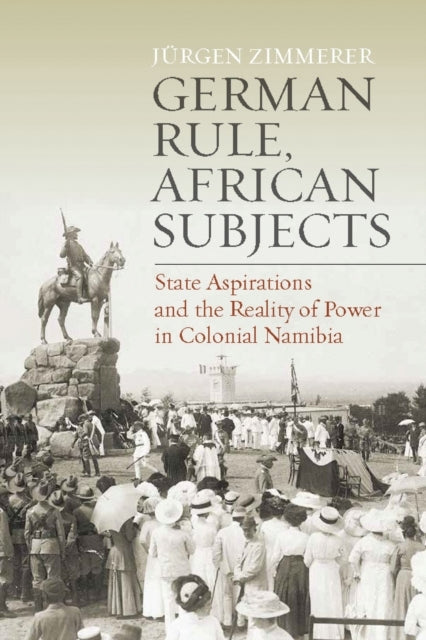 German Rule African Subjectsstate Aspirations And The Reali