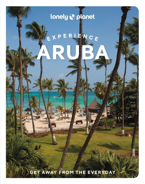 Lonely Planet Experience Aruba, Bonaire & Curacao