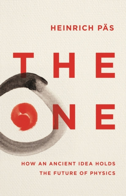 The Onehow An Ancient Idea Holds The Future of Physics
