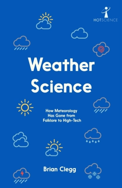 Weather Sciencehow Meteorology Has Gone From Folklore To Hig