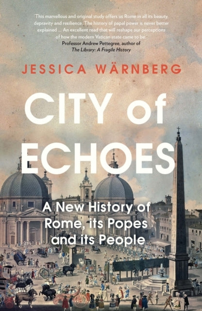City of Echoesa New History of Rome Its Popes and Its Peopl