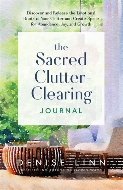 The Sacred Clutter-Clearing Journaldiscover And Release The