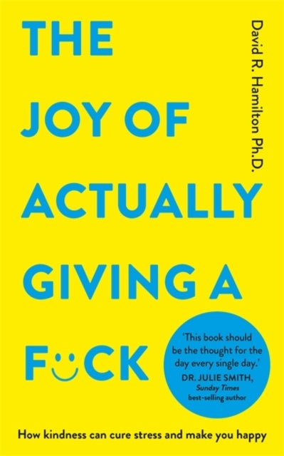 The Joy of Actually Giving A F*Ckhow Kindness Can Cure Stres