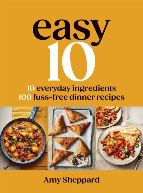 Easy 1010 Everyday Ingredients 100 Fuss-free Dinner Recipes