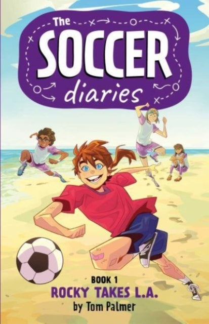 The Soccer Diaries Book 1 Rocky Takes L.a.