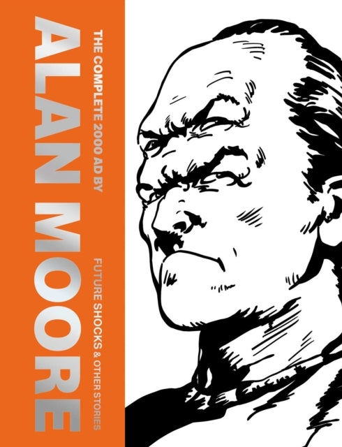 The Complete 2000 AD By Alan Moore